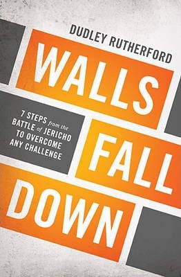 Cover of Walls Fall Down - 7 steps from the battle of Jericho to overcome any challenge